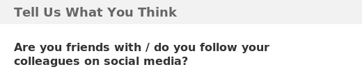Are you friends with / do you follow your colleagues on social media?